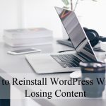 how-to-reinstall-wordpress-without-loosing-content